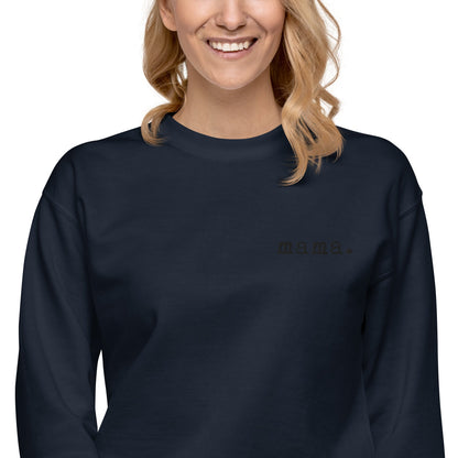 Mama. Embroidered |  Premium Adult Sweatshirt