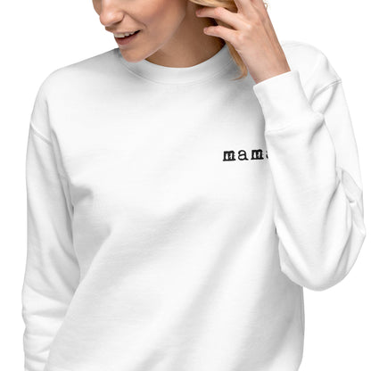 Mama. Embroidered |  Premium Adult Sweatshirt